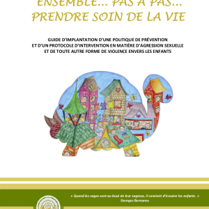 Guide d’implantation d’une politique de prévention et d’un protocole d’intervention en matière d’agression sexuelle et de toute autre forme de violence envers les enfants